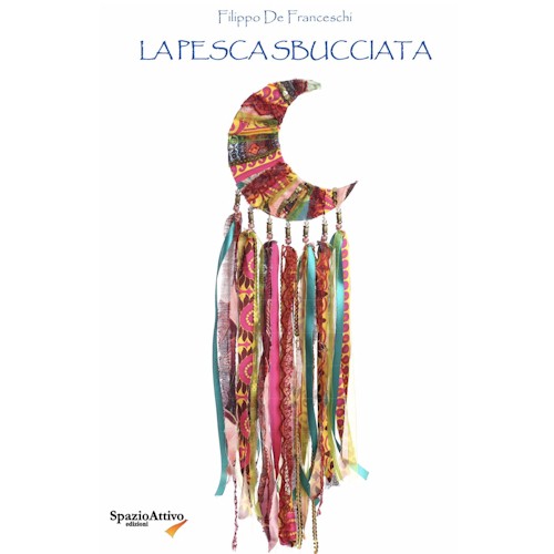 Filippo De Franceschi - LA PESCA SBUCCIATA